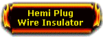 Hemi Plug Wire Insulator